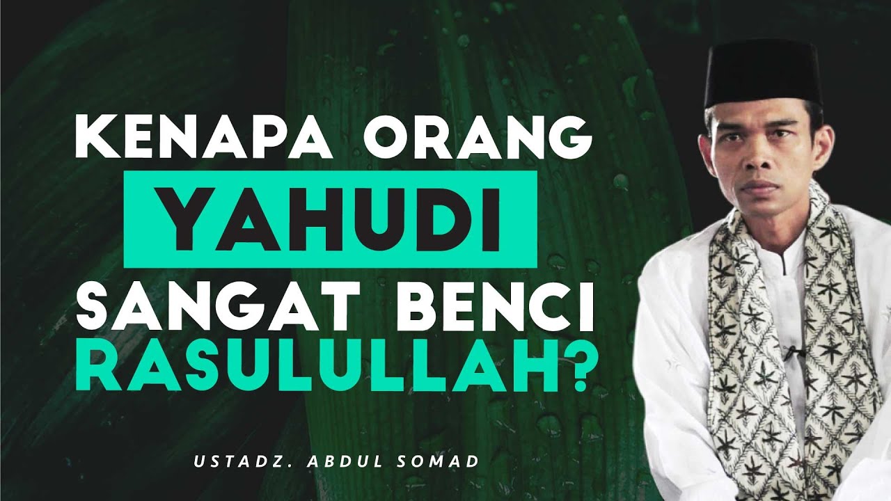 Kenapa Orang Yahudi Benci Rasulullah? | Ustadz Abdul Somad