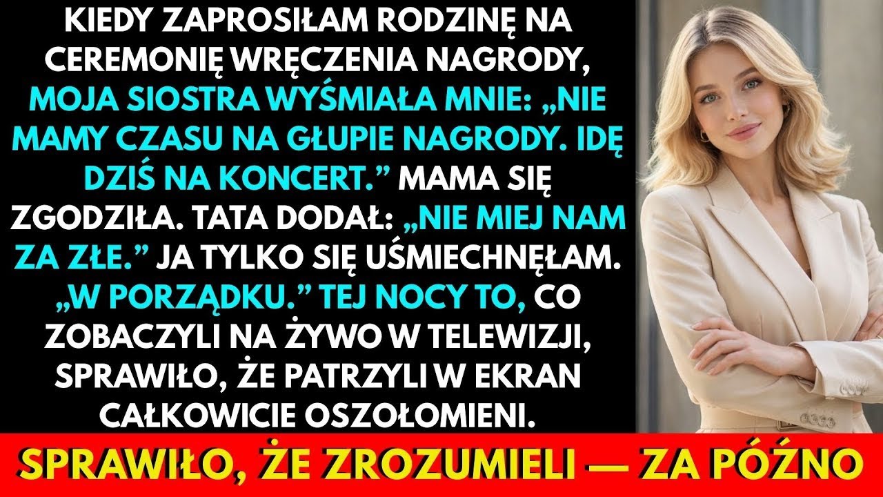 Siostra Zadrwiła Z Zaproszenia Na Moją Galę Nagród  „Nie Mamy Czasu Na Głupie Nagrody” Tej Nocy…
