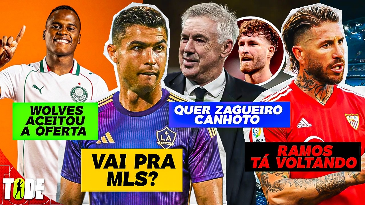 CR7 NA MLS? ARIAS PERTO DO PALMEIRAS | ANCELOTTI QUER LÉO PEREIRA | SÉRGIO RAMOS VOLTA AO SEVILLA?