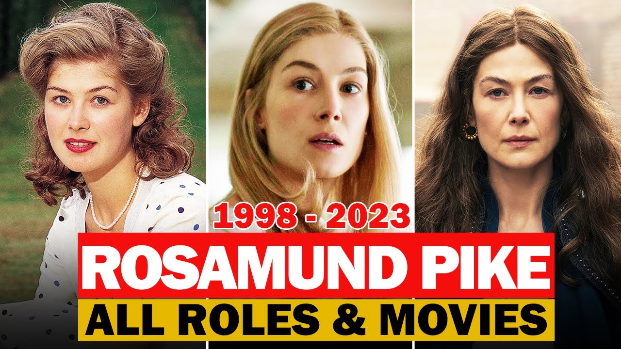 Rosamund Pike all roles and movies|1998-2023|complete list