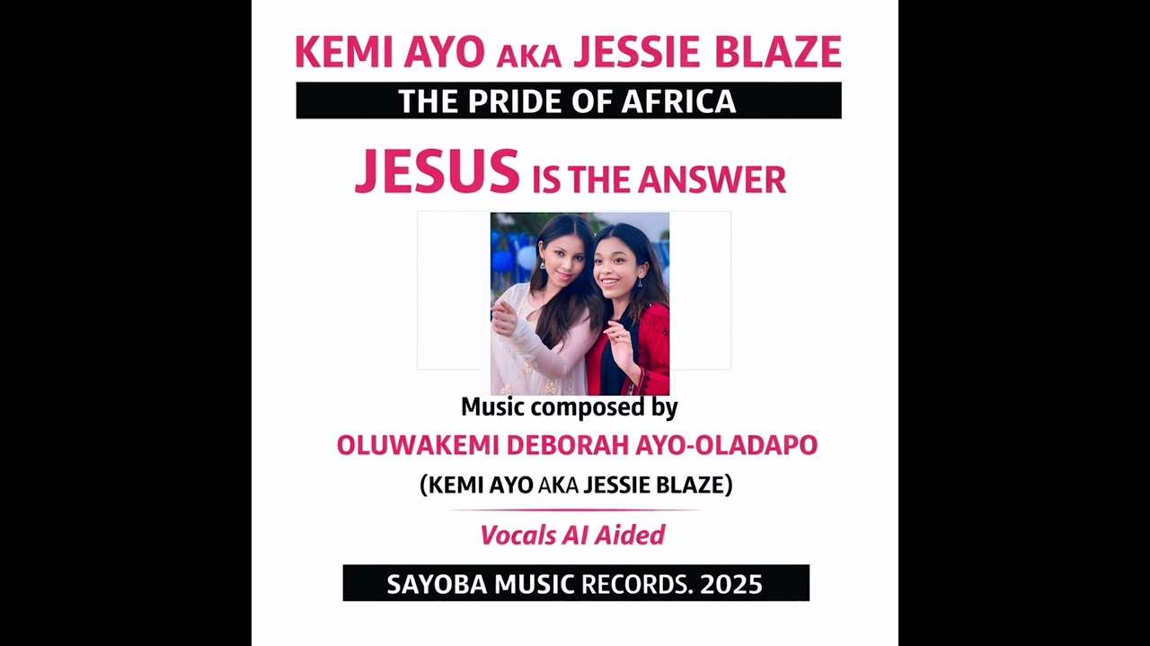 Jesus is the answer by Kemi Ayo AKA Jessie Blaze. The Pride of Africa.