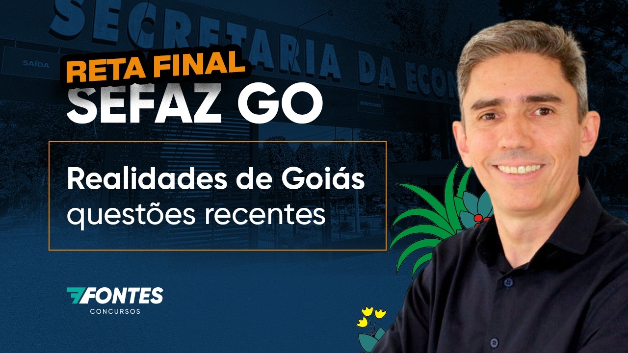 SEFAZ-GO Realidades de Goiás: questões recentes - Prof. Moacir Cabral
