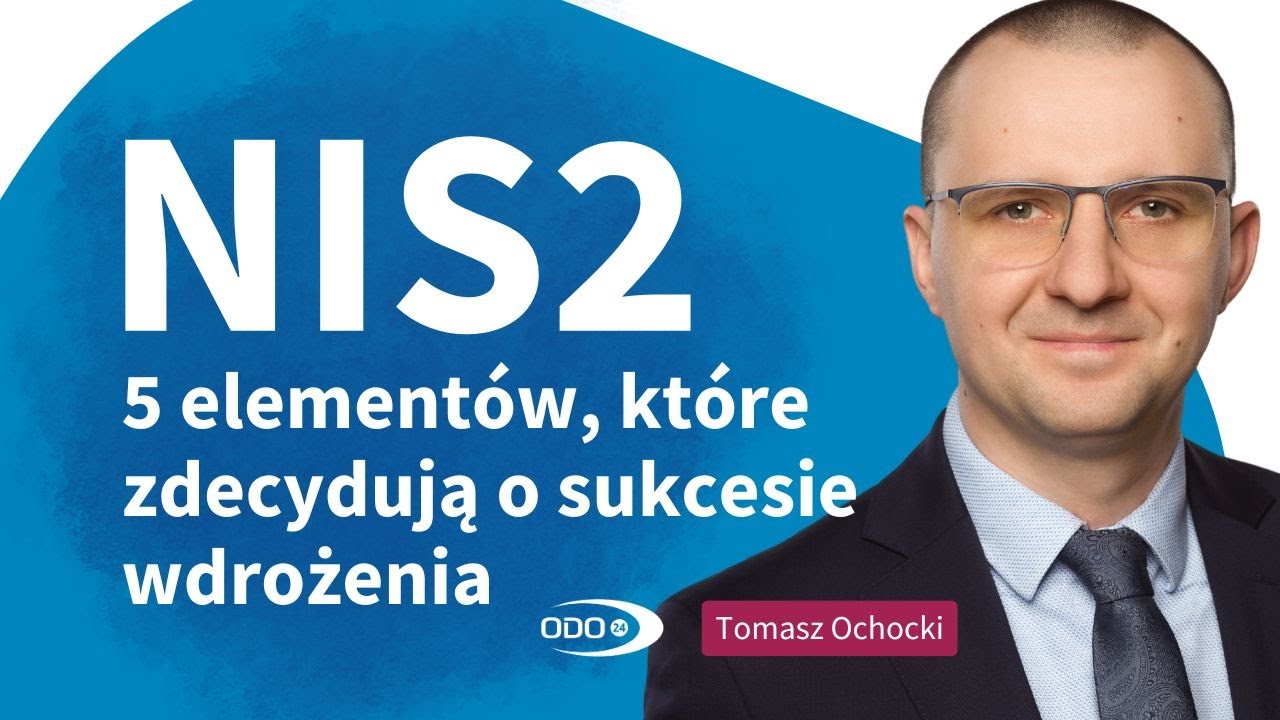 NIS2 - pięć elementów, które zdecydują o sukcesie wdrożenia