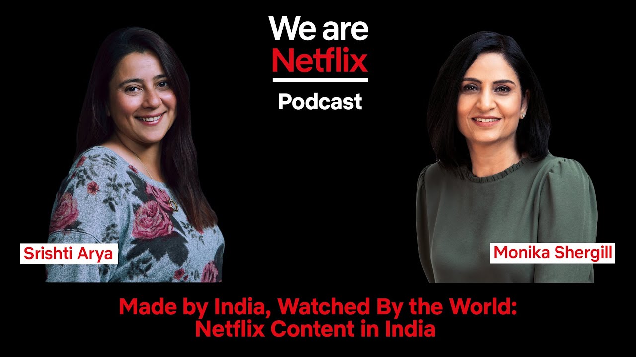 WeAreNetflix Podcast: Made by India, Watched By the World