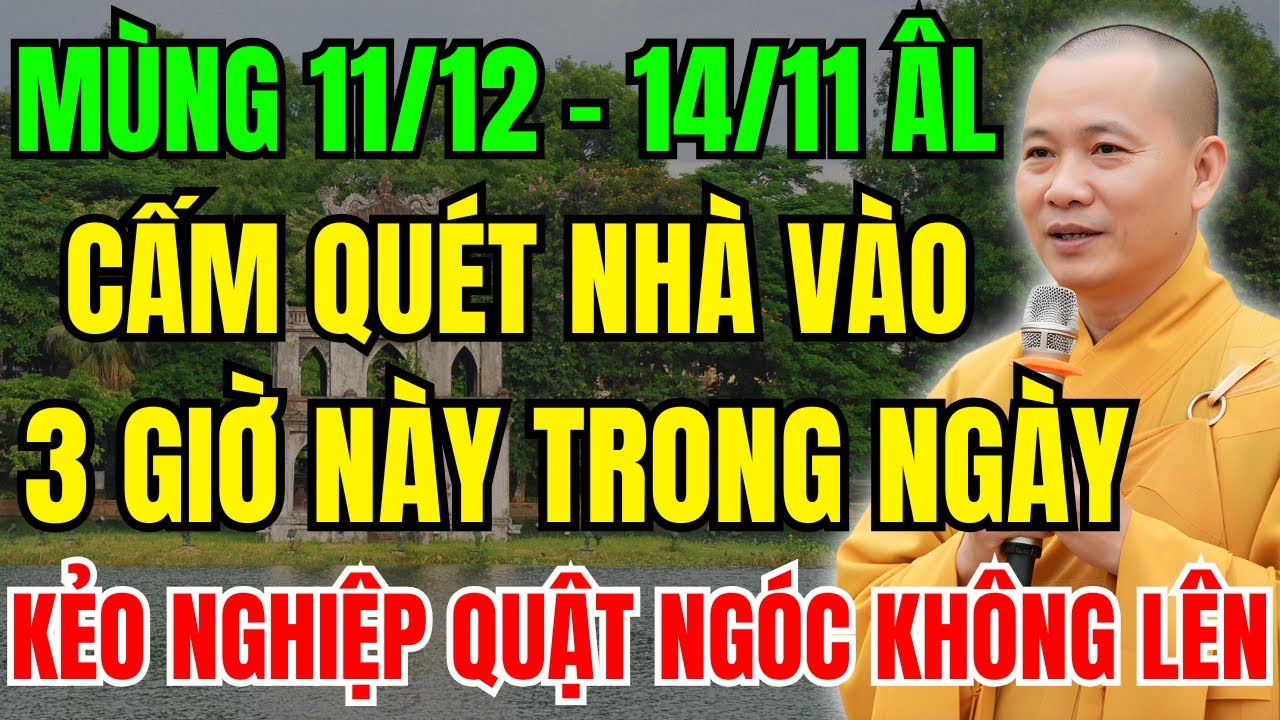 MÙNG 11/12 - 14/11 ÂM LỊCH, CẤM QUÉT NHÀ VÀO 3 GIỜ NÀY TRONG NGÀY, KẺO MẤT LỘC CẢ NĂM
