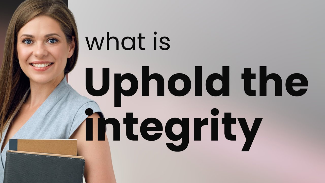 Upholding Integrity: A Fundamental Virtue