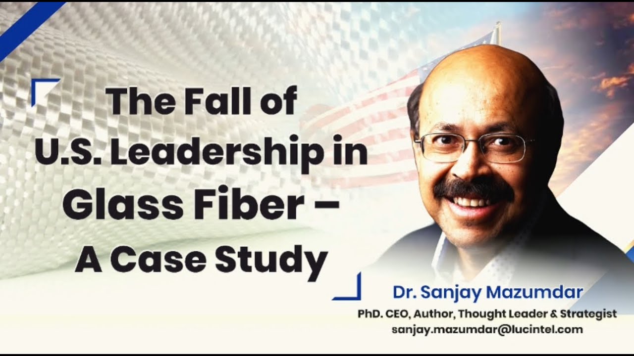 The Fall of U.S Leadership in Glass Fiber - A Case Study by Lucintel