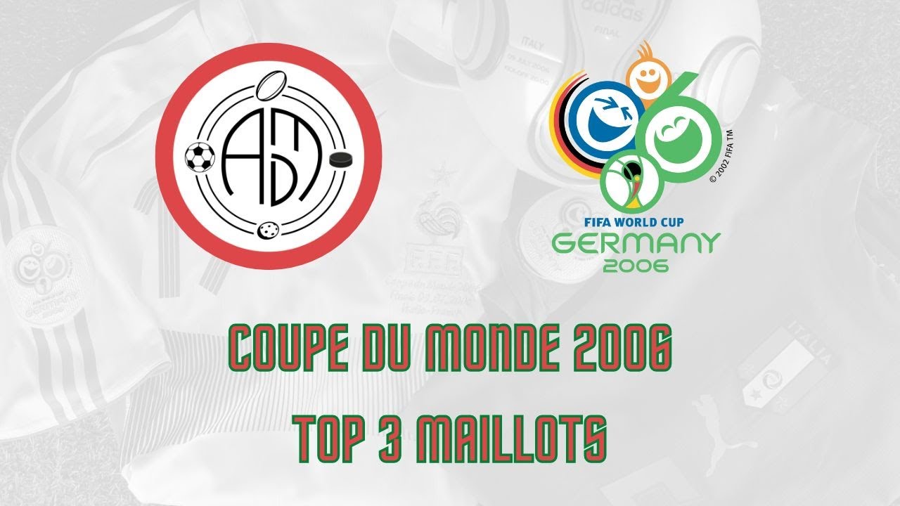 👕 FOOTBALL 👕 Mon TOP 3 des MAILLOTS de la COUPE DU MONDE 2006👕