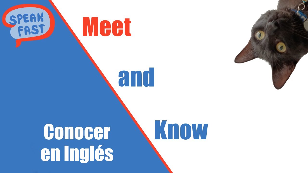 Meet and Know, ¿ Cómo se dice conocer en Inglés?