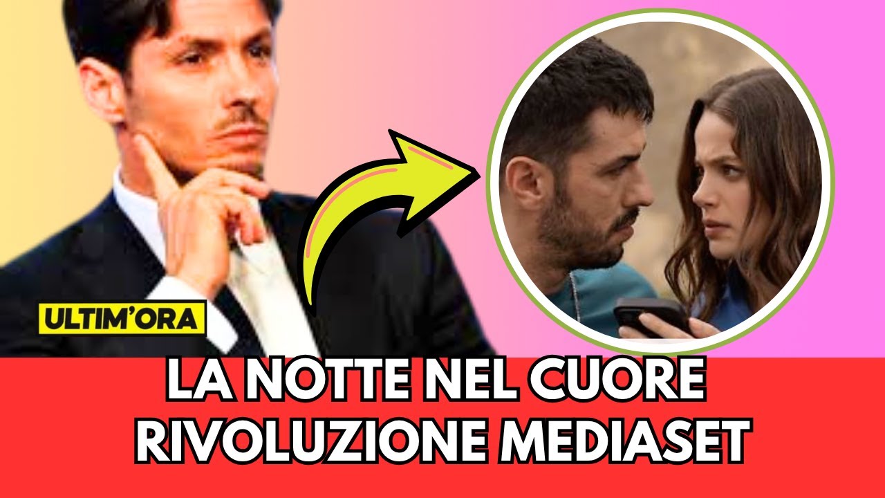 ATTENZIONE FAN! La nuova serie turca La Notte nel Cuore sconvolge Mediaset: nessuno se lo aspettava