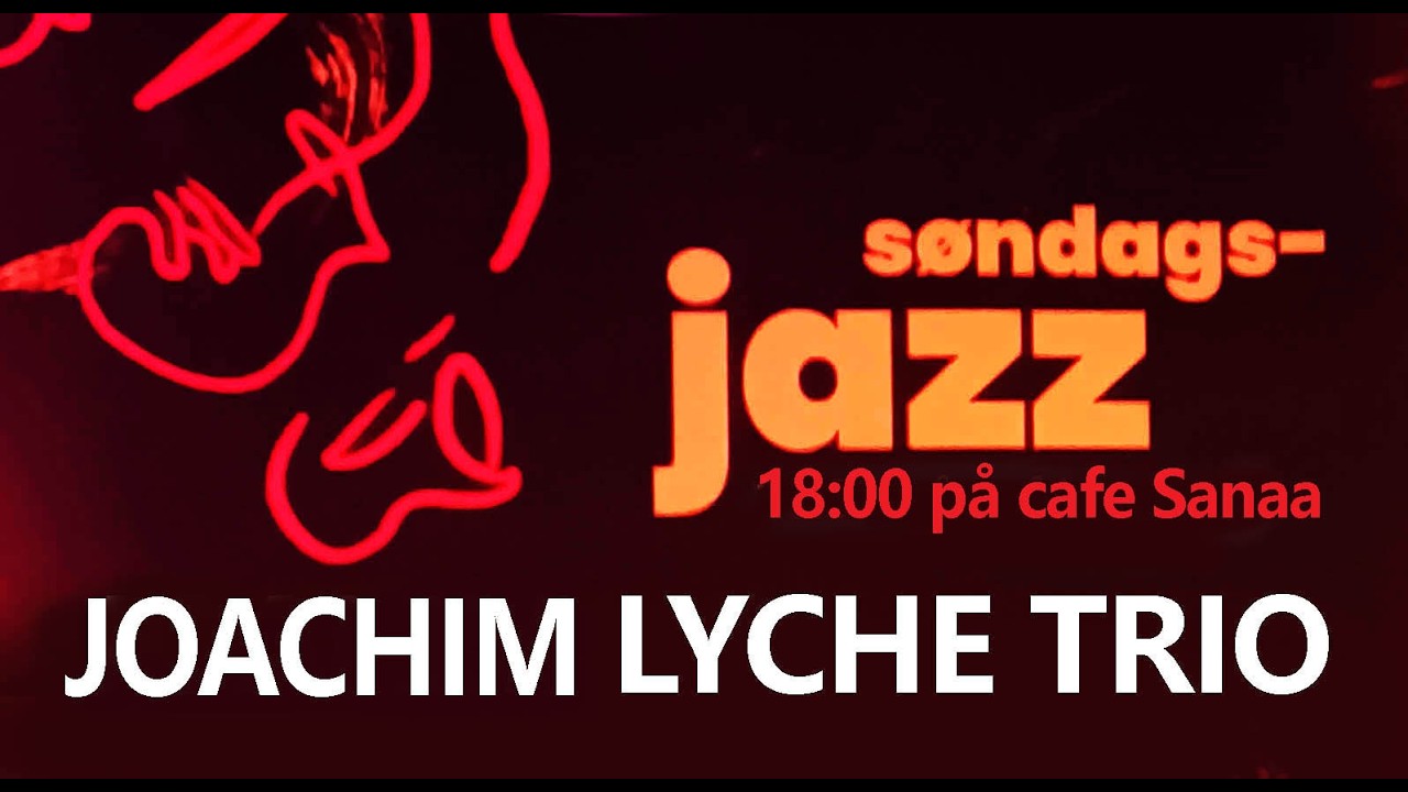 JOACHIM LYCHE TRIO  |  S&oslash;ndag:JAZZ
