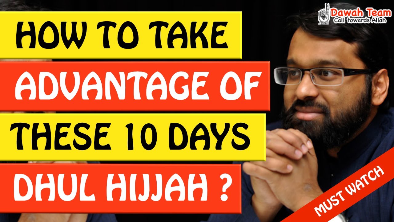 🚨HOW TO  TAKE ADVANTAGE OF THESE 10 DAYS OF DHUL HIJJAH 🤔 - Yasir Qadhi