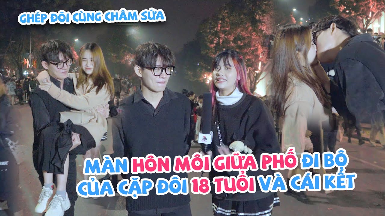 MÀN HÔN MÔI GIỮA PHỐ ĐI BỘ CỦA CẶP ĐÔI 18 TUỔI VÀ CÁ KẾT | GHÉP ĐÔI TẬP 10 | CHÂM SỨA OFFICIAL