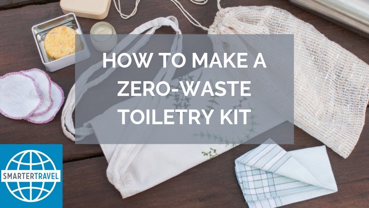 How to Build a Zero-Waste Toiletry Kit | SmarterTravel