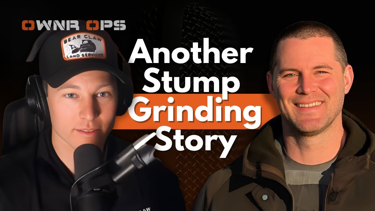 ANOTHER STUMP GRINDING STORY | OWNR OPS PODCAST
