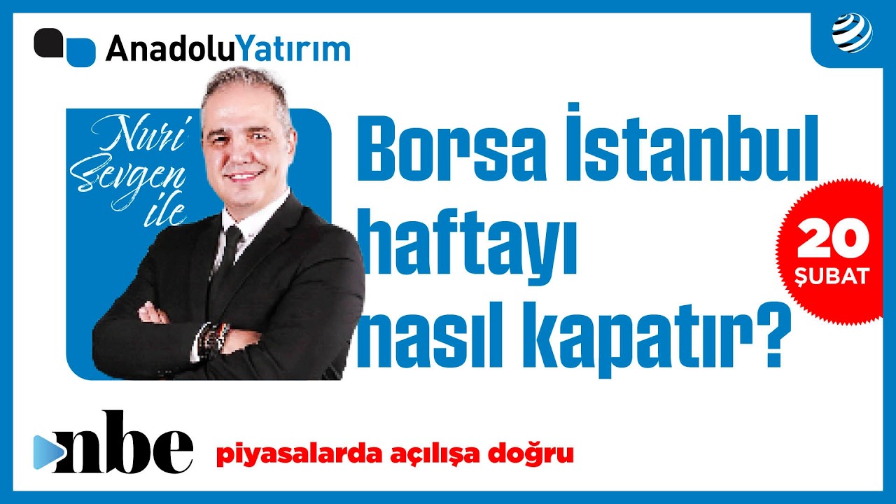 Piyasalarda Açılışa Doğru | Dr. Nuri Sevgen | 20 ŞUBAT