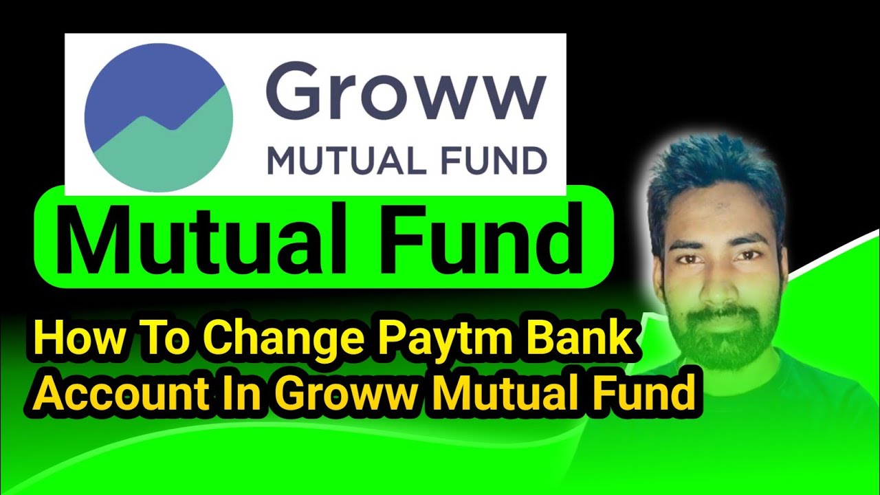 How To Change Paytm Payment Bank In Groww Mutual Fund