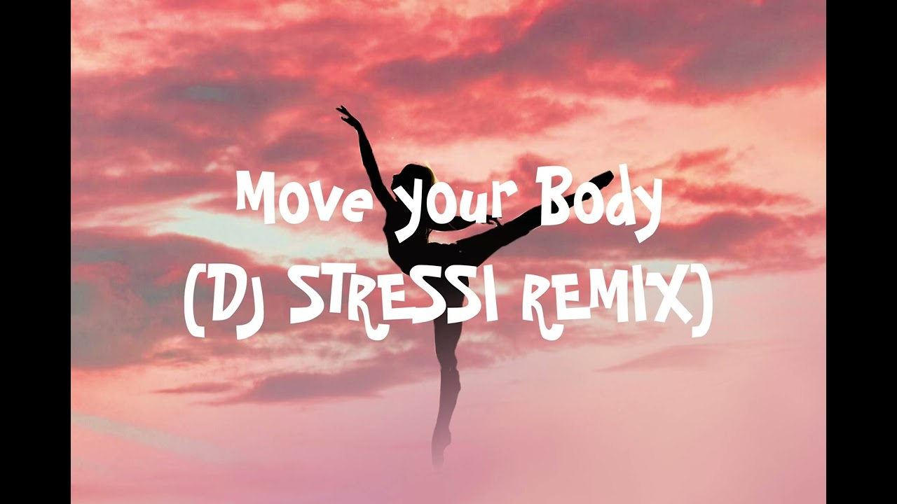 Move your Body (DJ STRESSI REMIX)