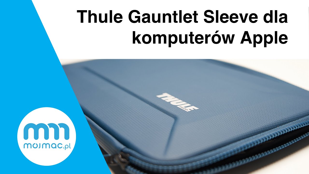 Thule Gauntlet Sleeve. Nowa linia pokrowc&oacute;w na komputery Apple