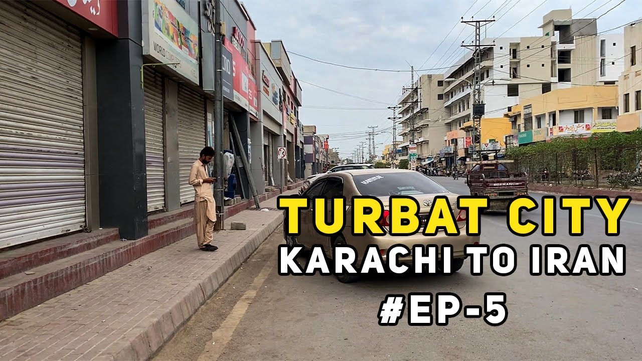 A Tour of Turbat City Bazaars | Karachi To Iran Border | #EP-5.