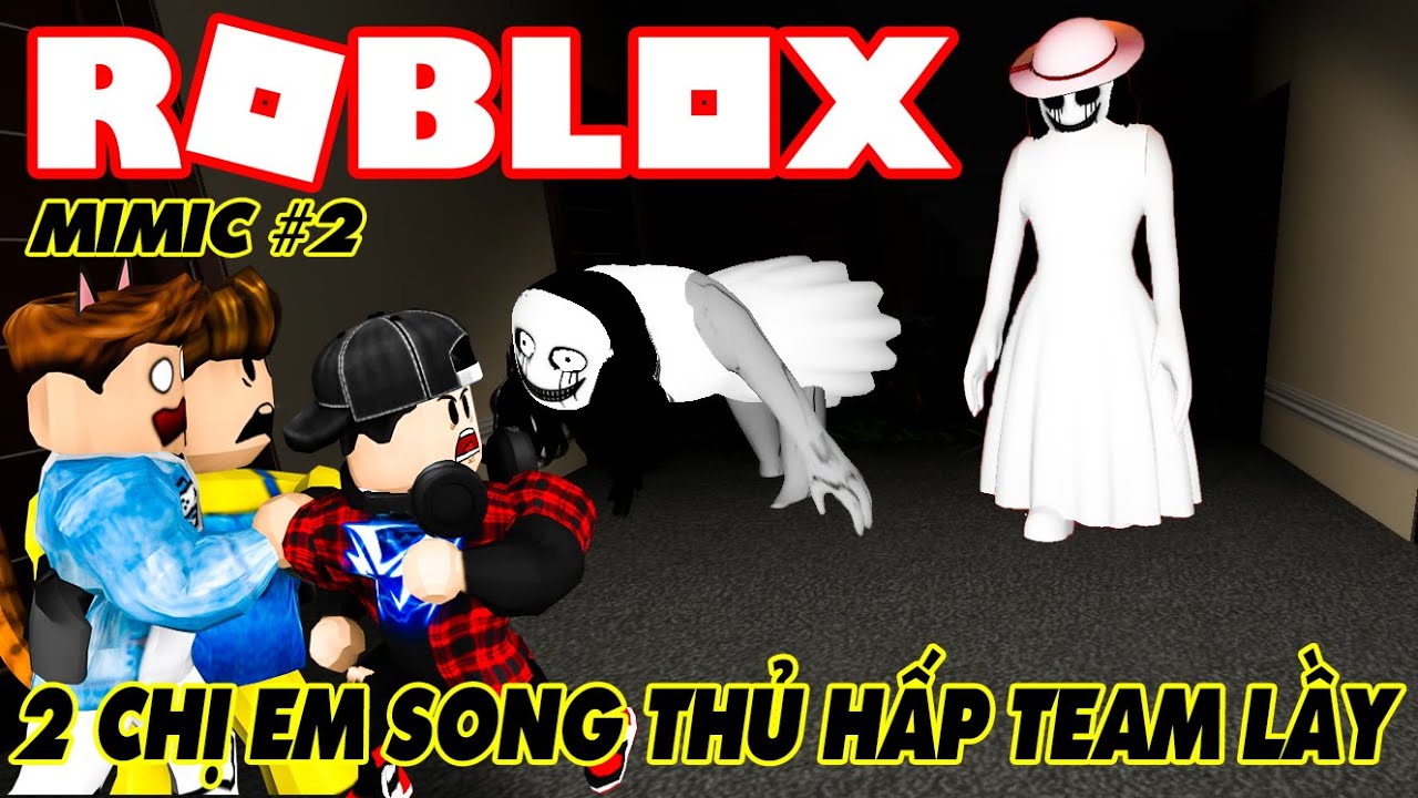 Mimic #2 | Lạc Vào Mê Cung Ma Quái 2 Chị Em Ma Nữ Massage Vẫn Không Tha Cho Team Lầy