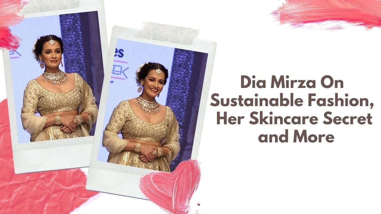 Dia Mirza On Sustainable Fashion, Her Skincare Secret and More