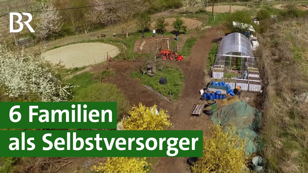 Autark leben: Gem&uuml;se, H&uuml;hner, Strom - 6 Familien versorgen sich selbst  | Unser Land | BR