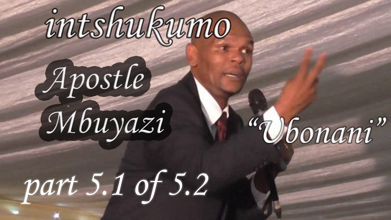 (Pt  5.1 of 5.2)(Intshukumo)  Apostle Mbuyazi-Ubonani Pt. 2