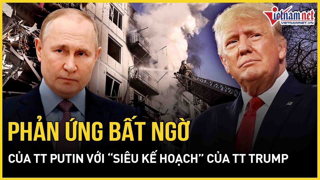 Phản ứng bất ngờ của TT Putin với “siêu kế hoạch” của TT Trump, Mỹ bấm “đồng hồ đếm ngược” với Hamas