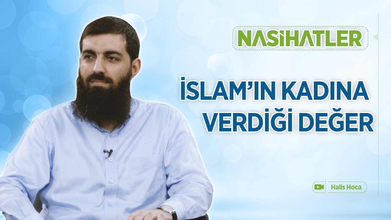 İslam’ın Kadına Verdiği Değer | Nasihatler 28 | Halis Bayancuk Hoca
