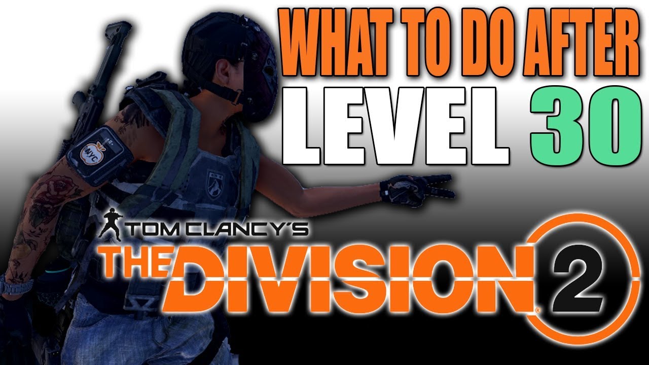 What to do after you hit Level 30 in The Division 2 (How to raise Gear Score)
