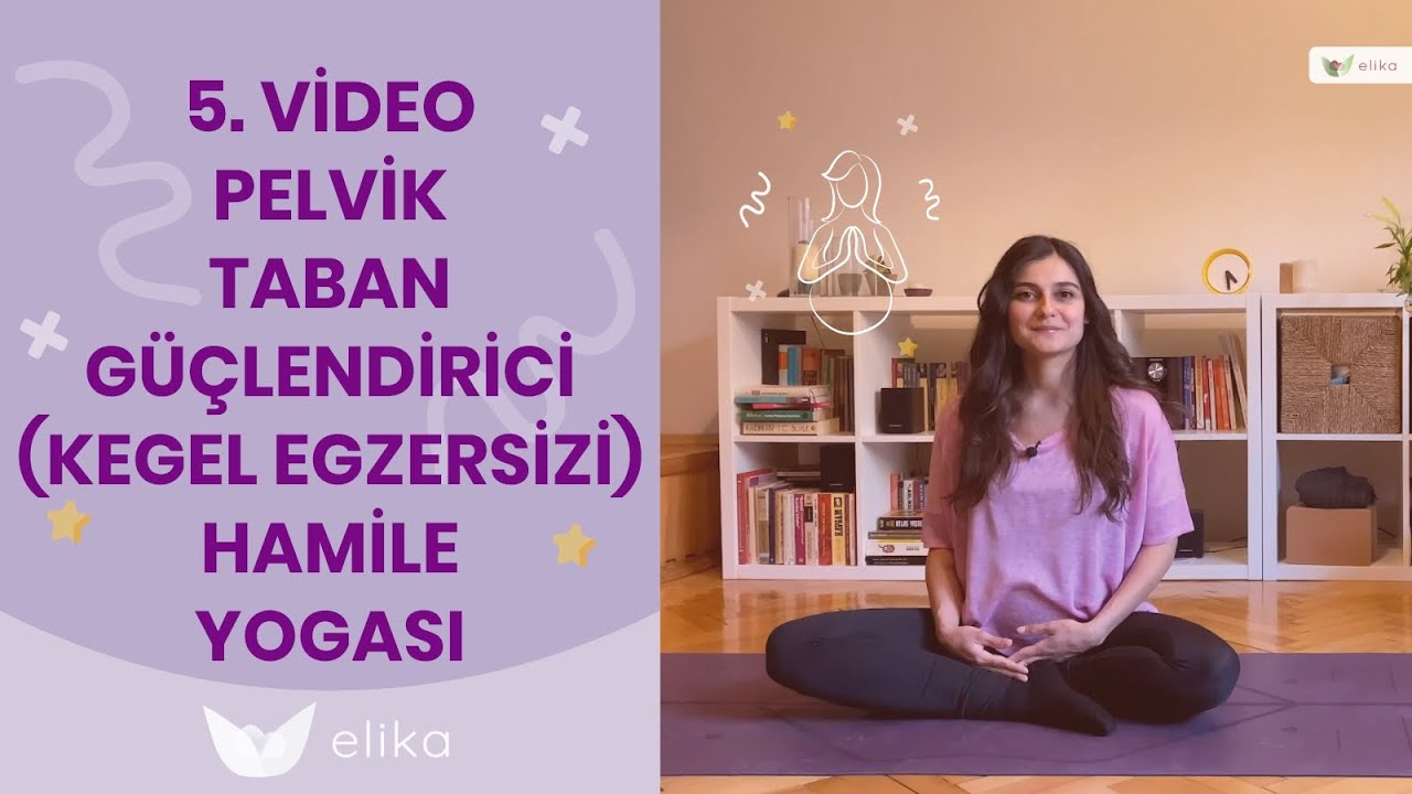 Kegel Egzersizi - Pelvik Taban Güçlendirici Yoga - Hamile Yogası Bölüm 5 - Elika Hamile
