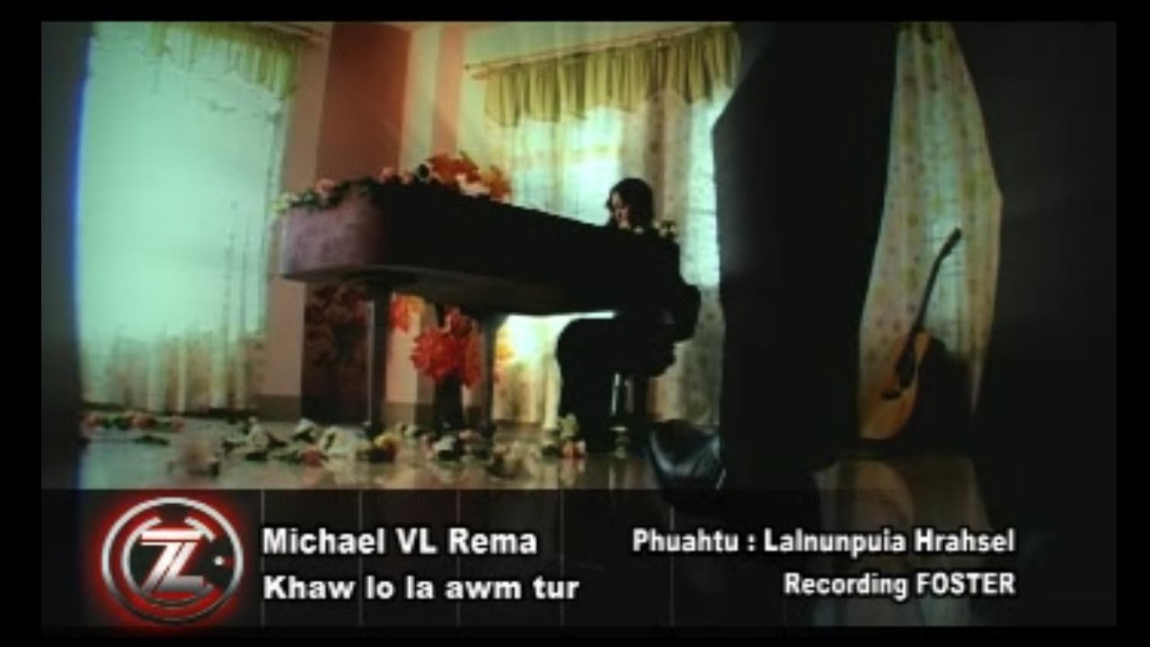 MICHAEL VL REMA - KHAW LO LA AWM TUR | LALNUNPUIA HRAHSEL HLATE VOL.1