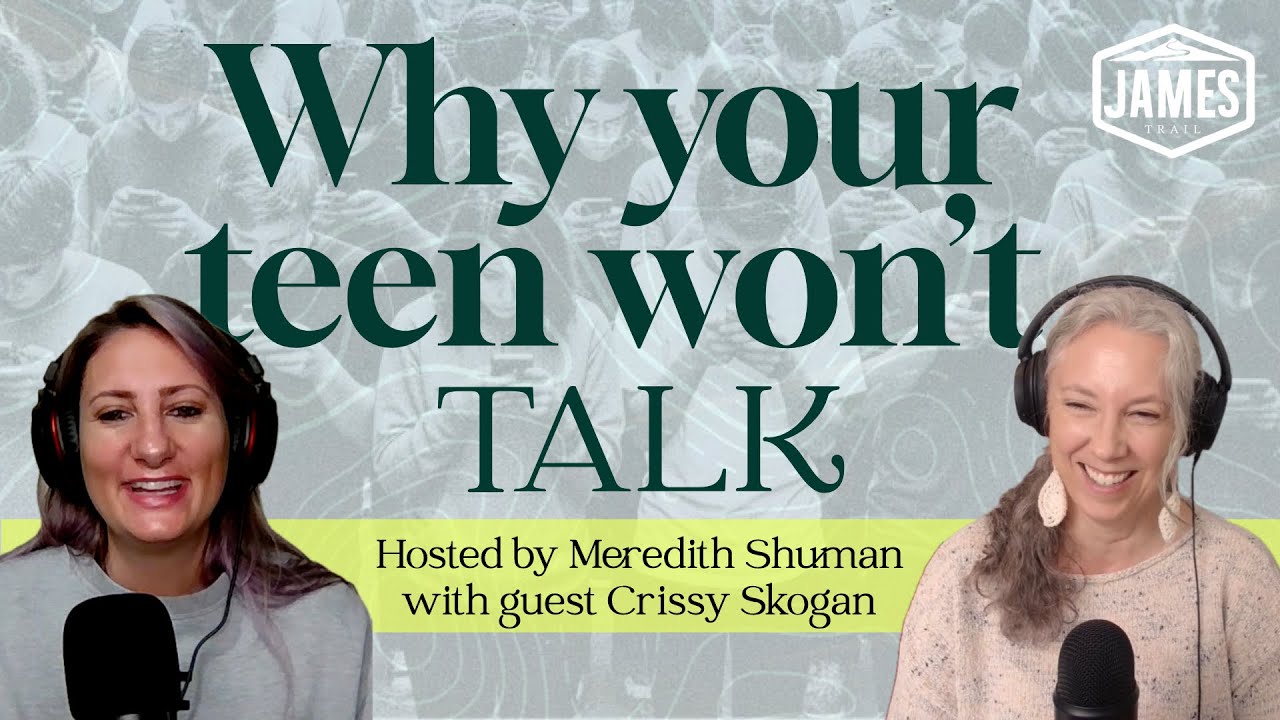 Why Your Teen Won’t Talk to You (And How to Change That) | James Trail Podcast