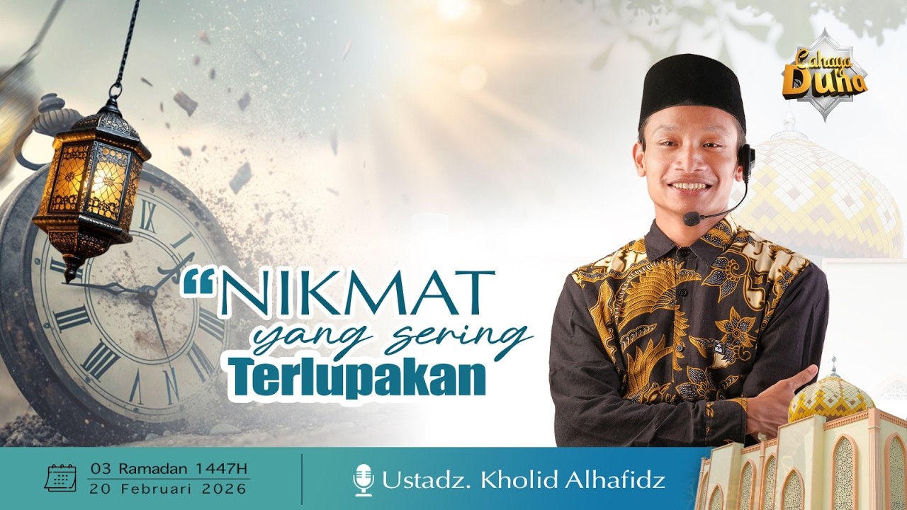 Nikmat yang Terlupakan  Bersama Ustadz Kholid Alhafidz