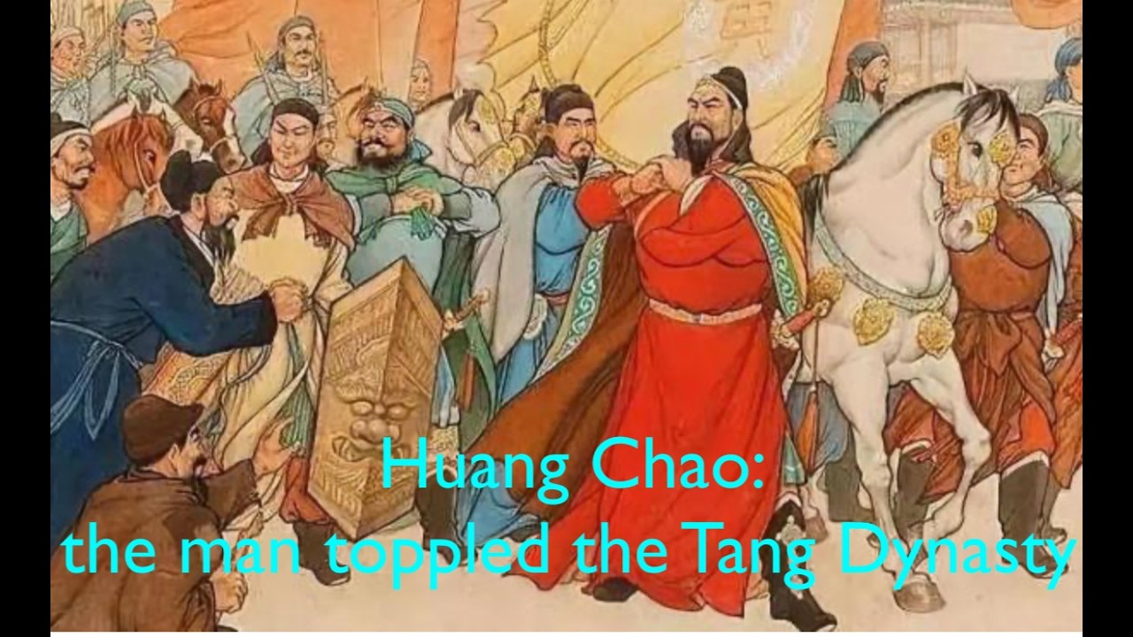 Huang chao: the man toppled the great Tang Dynasty