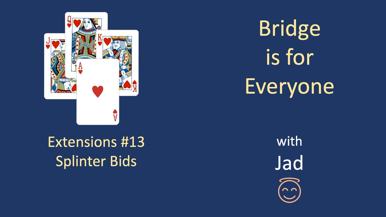 Splinter Bids: Bridge is for Everyone - Extensions #13.