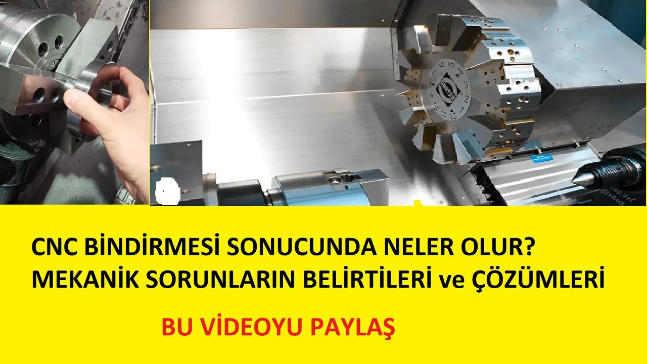 CNC TORNADA BİNDİRME SONRASI MEKANİK ARIZALARIN BELİRTİLERİ ve ALINACAK AKSİYONLAR