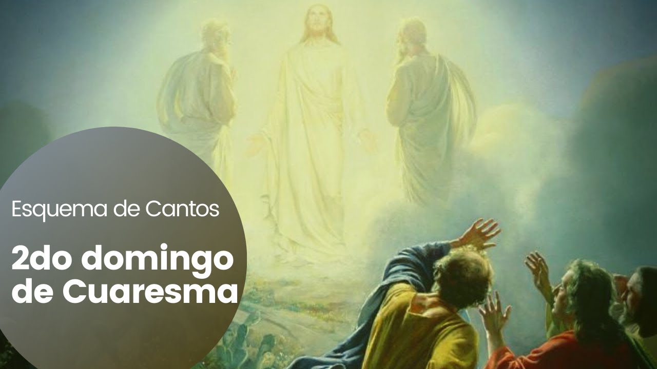 Esquema de Cantos Para el 2do Domingo de Cuaresma