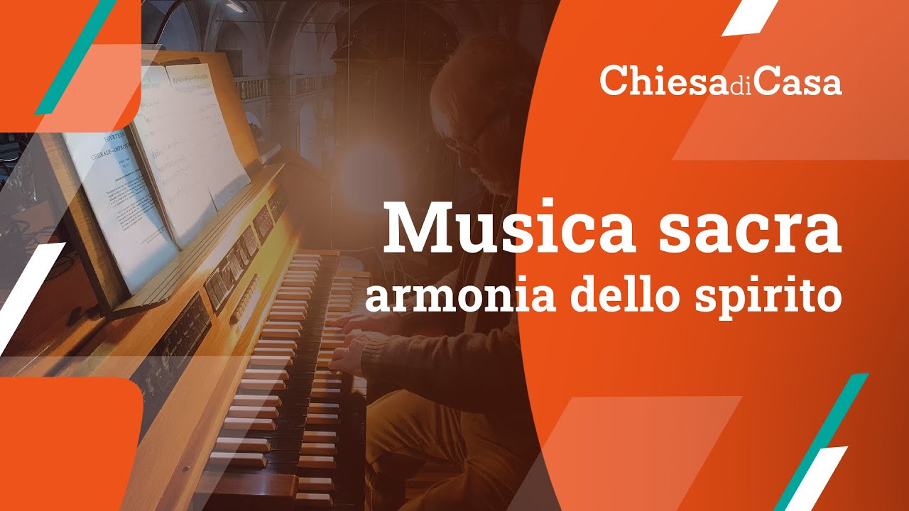 09. Chiesa di Casa. Musica sacra, armonia dello spirito.