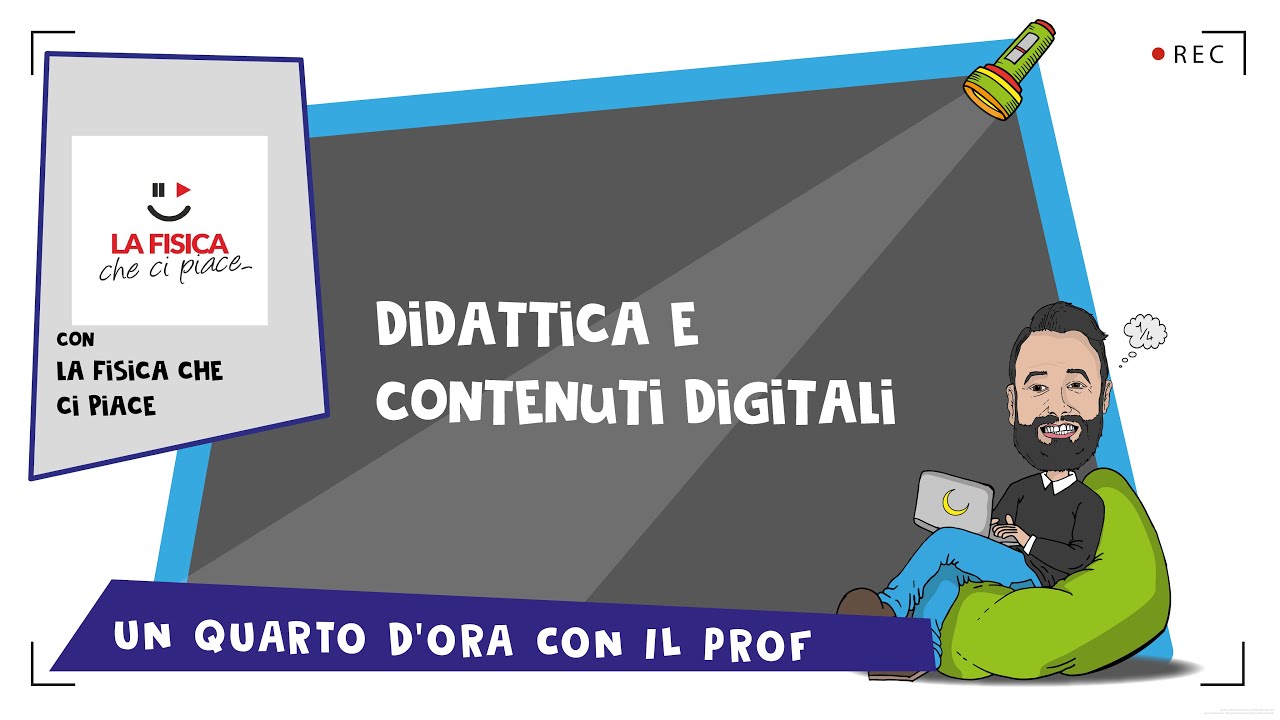 DIDATTICA E CONTENUTI DIGITALI - con @LaFisicaCheCiPiace