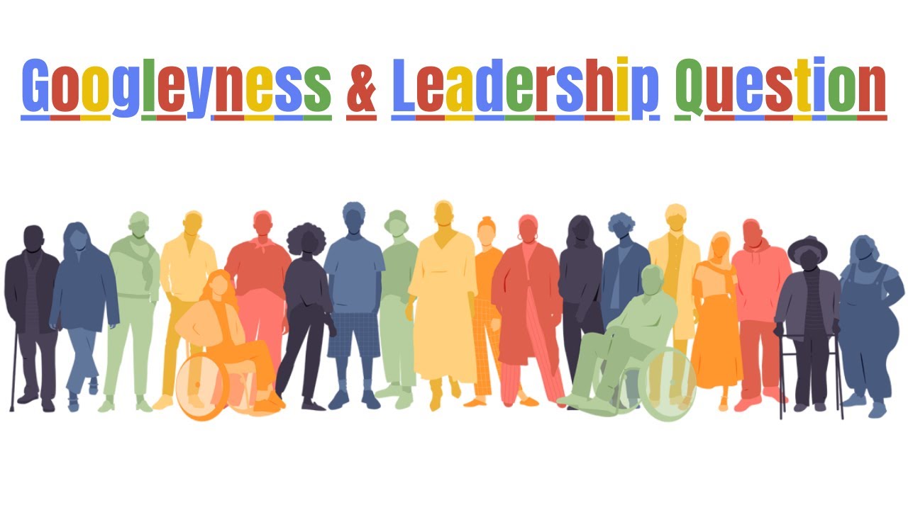 Googleyness and Leadership Interview - Question and Answer