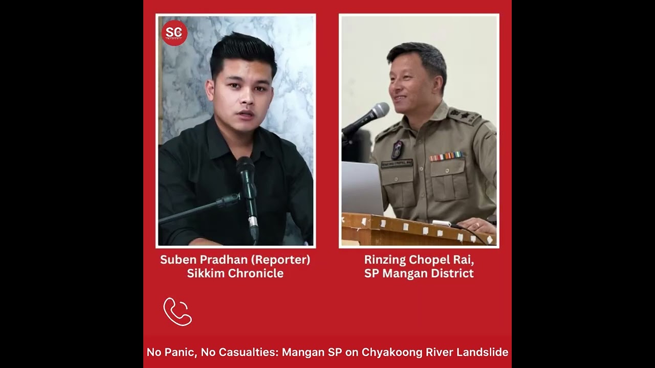 Mangan District Superintendent of Police (SP) Rinzing Chopel Rai informed that a landslide