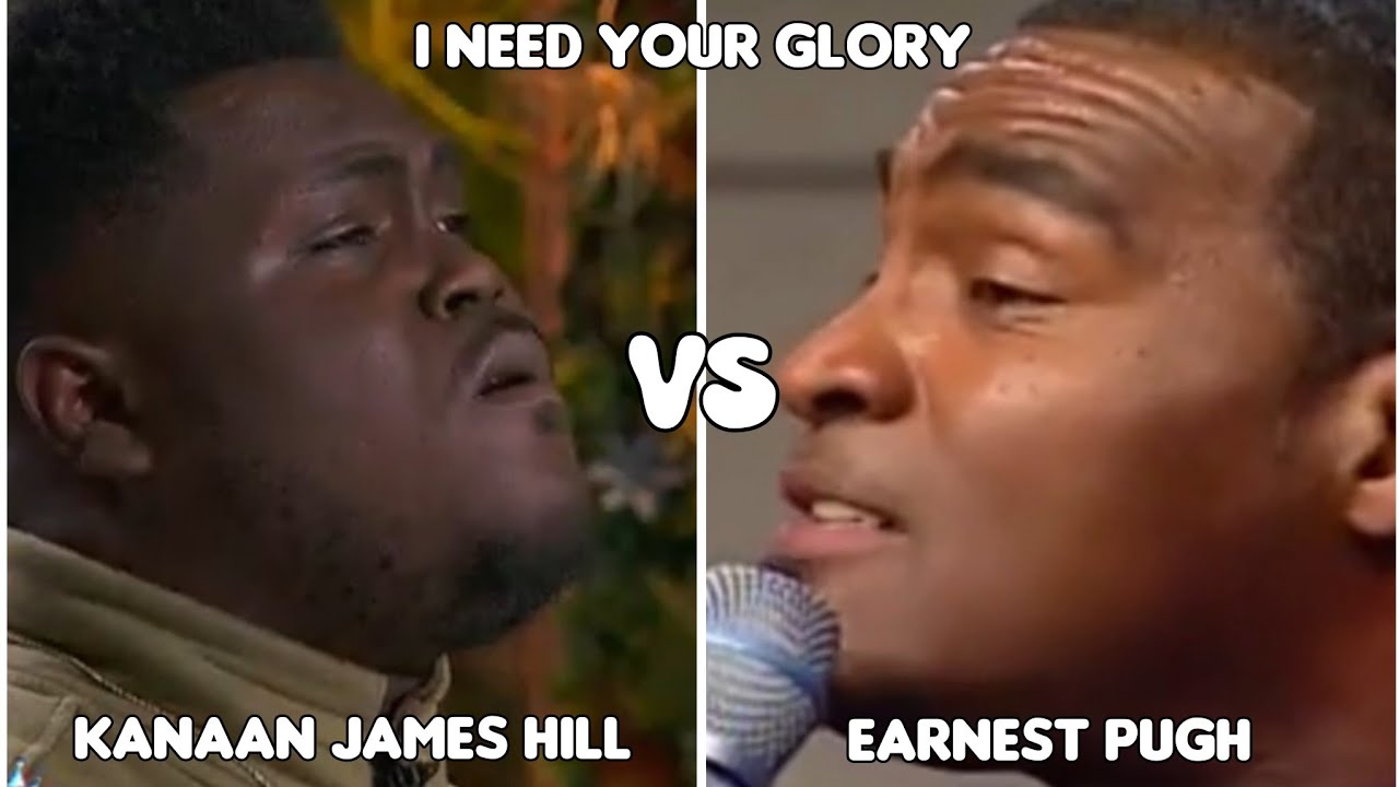 CANAAN JAMES HILL VS EARNEST PUGH - I NEED YOUR GLORY | WHO IS BETTER?