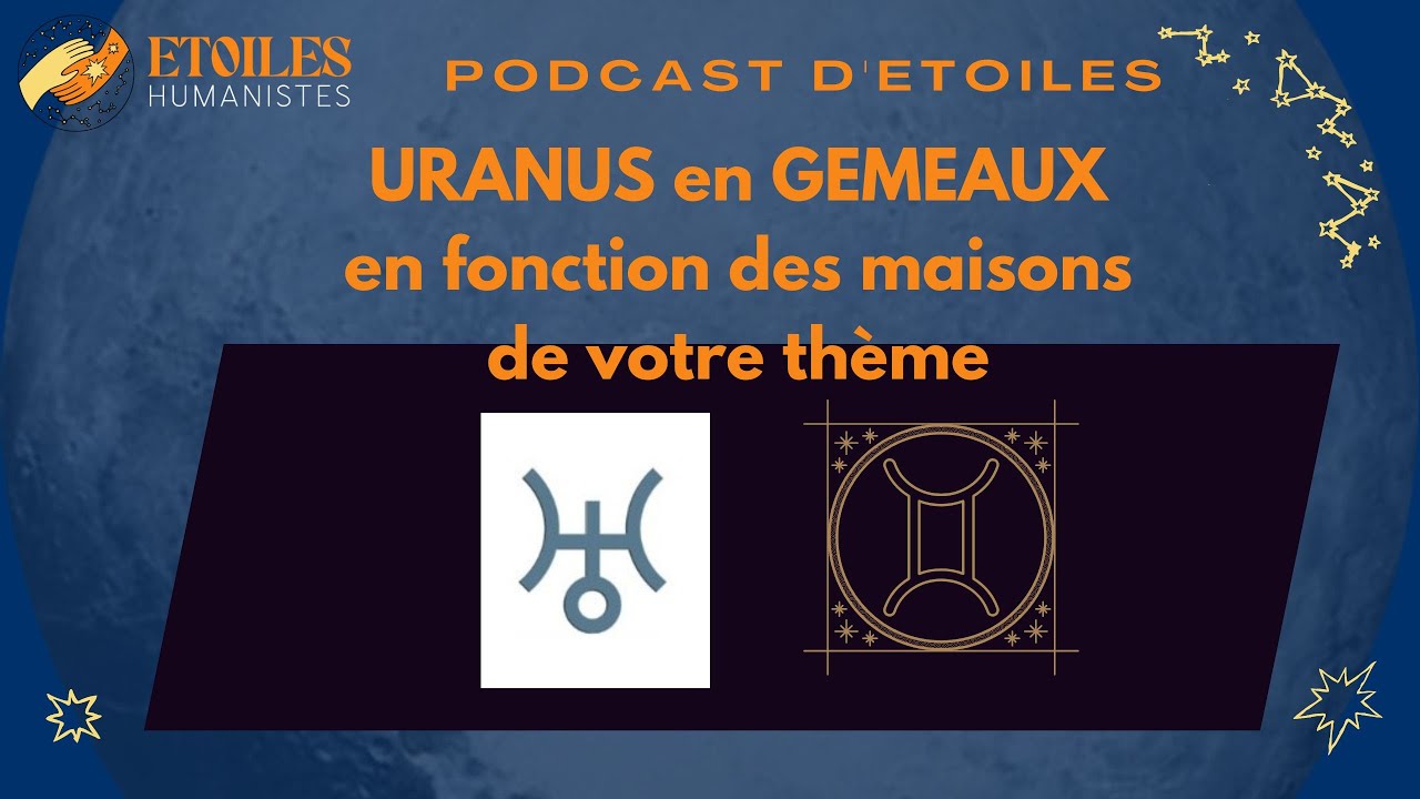 Uranus en Gémeaux en fonction des maisons