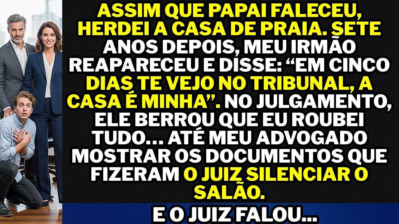meu irmão me levou ao tribunal por causa da casa de praia do papai quando o...