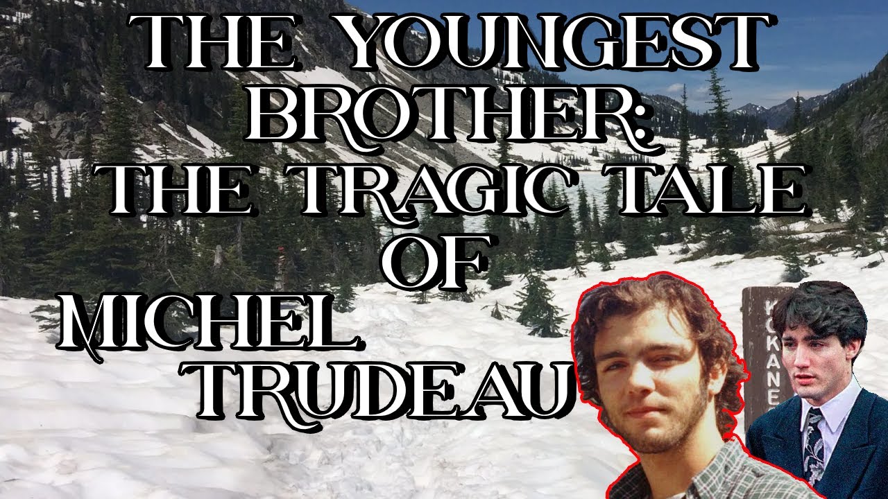 The Youngest Brother: The Tragic Tale of Michel Trudeau