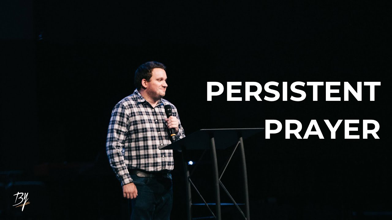 Persistent Prayer // Dennis Tyukayev - Bethany Youth