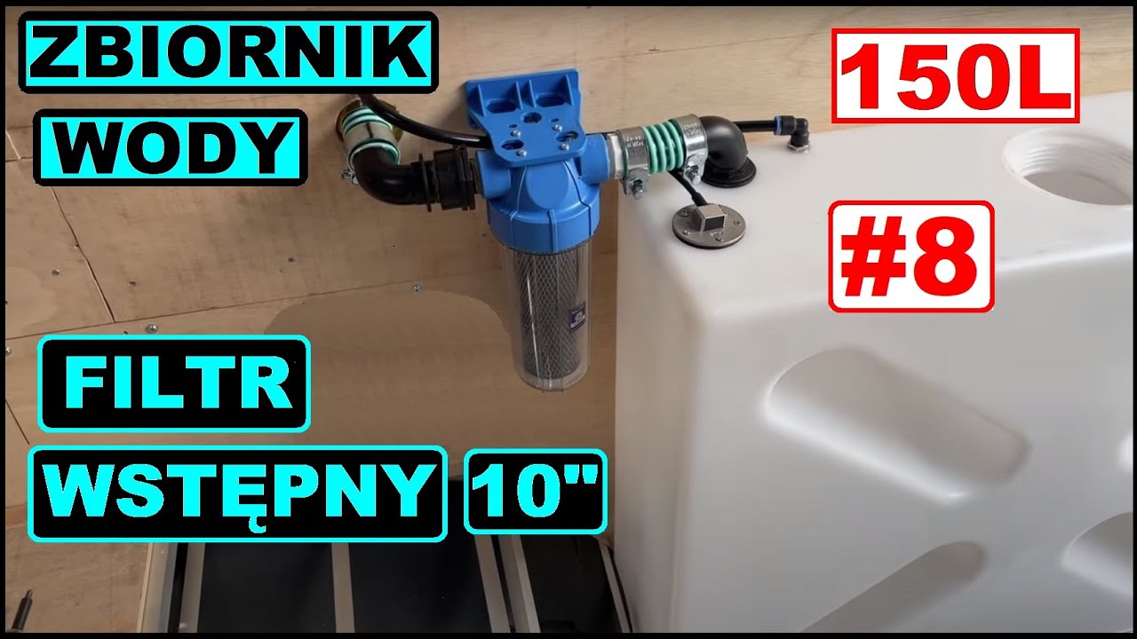BUDOWA KAMPERA DiY 8. Montaż Zbiornika WODY 150L kamper. Filtr WSTĘPNY 10