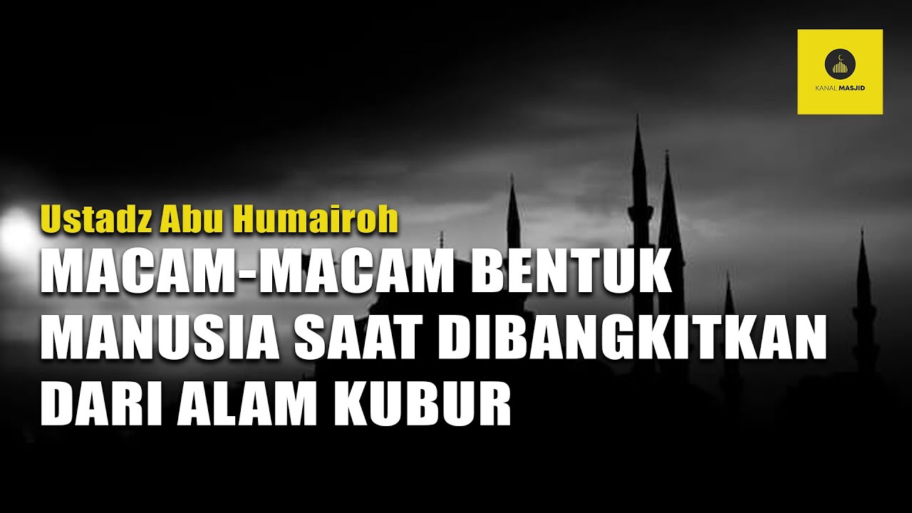 KONDISI MANUSIA SAAT DIBANGKITKAN PADA HARI KIAMAT - USTADZ ABU HUMAIROH